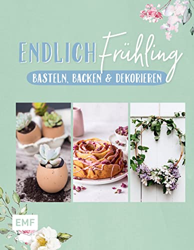 Endlich Frühling: Basteln, Backen und Dekorieren