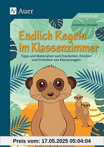 Endlich Regeln im Klassenzimmer: Tipps und Materialien zum Erarbeiten, Einüben und Einhalten von Klassenregeln Endlich Regeln im Klassenzimmer: Tipps und Materialien zum Erarbeiten, Einüben und Einhalten von Klassenregeln