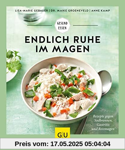 Endlich Ruhe im Magen: Rezepte gegen Sodbrennen, Gastritis und Reizmagen (GU Gesund essen)