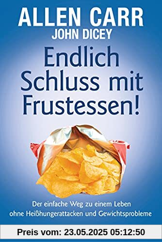 Endlich Schluss mit Frustessen!: Der einfache Weg zu einem Leben ohne Heißhungerattacken und Gewichtsproblemen