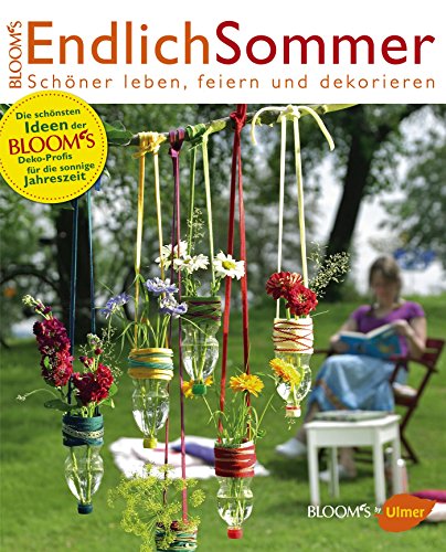 Endlich Sommer: Schöner leben, feiern und dekorieren Endlich Sommer: Schöner leben, feiern und dekorieren