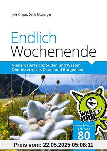Endlich Wochenende 2: Niederösterreichs Süden und Westen, Oberösterreichs Osten und Burgenland