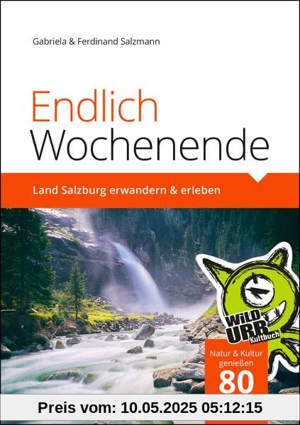 Endlich Wochenende 3: Land Salzburg erwandern und erleben Endlich Wochenende 3: Land Salzburg erwandern und erleben