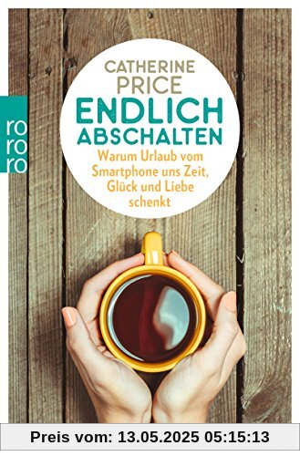 Endlich abschalten: Warum Urlaub vom Smartphone uns Zeit, Glück und Liebe schenkt