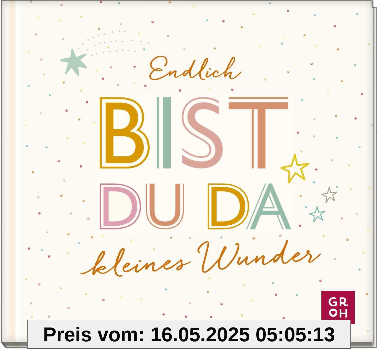 Endlich bist du da, kleines Wunder: Kleines Geschenkbuch für frischgebackene Eltern | Liebevolle Gestaltung und gute Wünsche zur Geburt (Geschenke für frischgebackene Mütter)