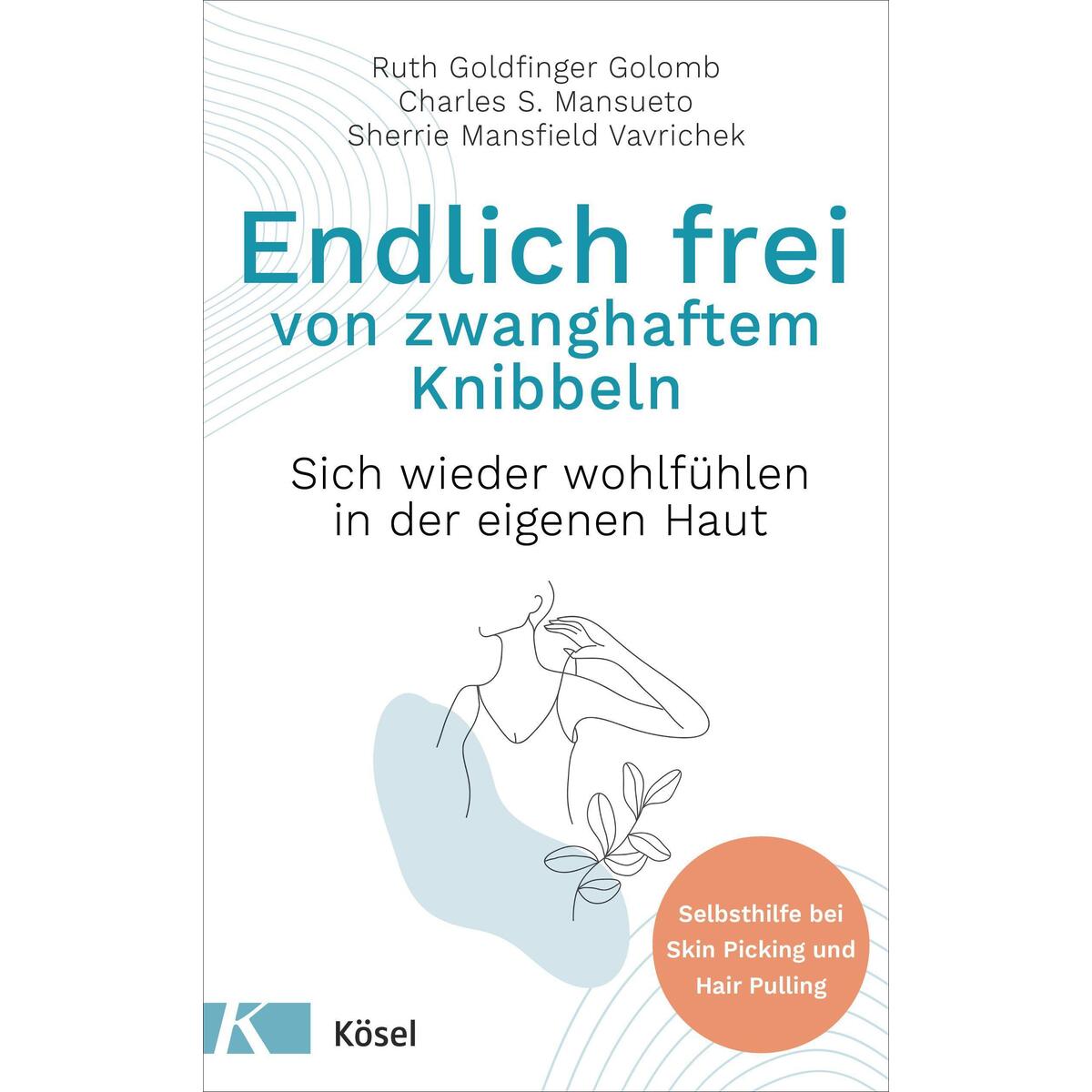 Endlich frei von zwanghaftem Knibbeln Endlich frei von zwanghaftem Knibbeln von Kösel-Verlag