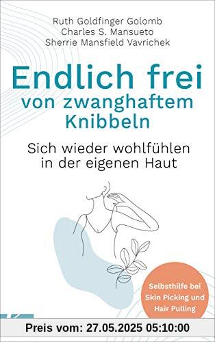 Endlich frei von zwanghaftem Knibbeln: Sich wieder wohlfühlen in der eigenen Haut - Selbsthilfe bei Skin Picking und Hair Pulling