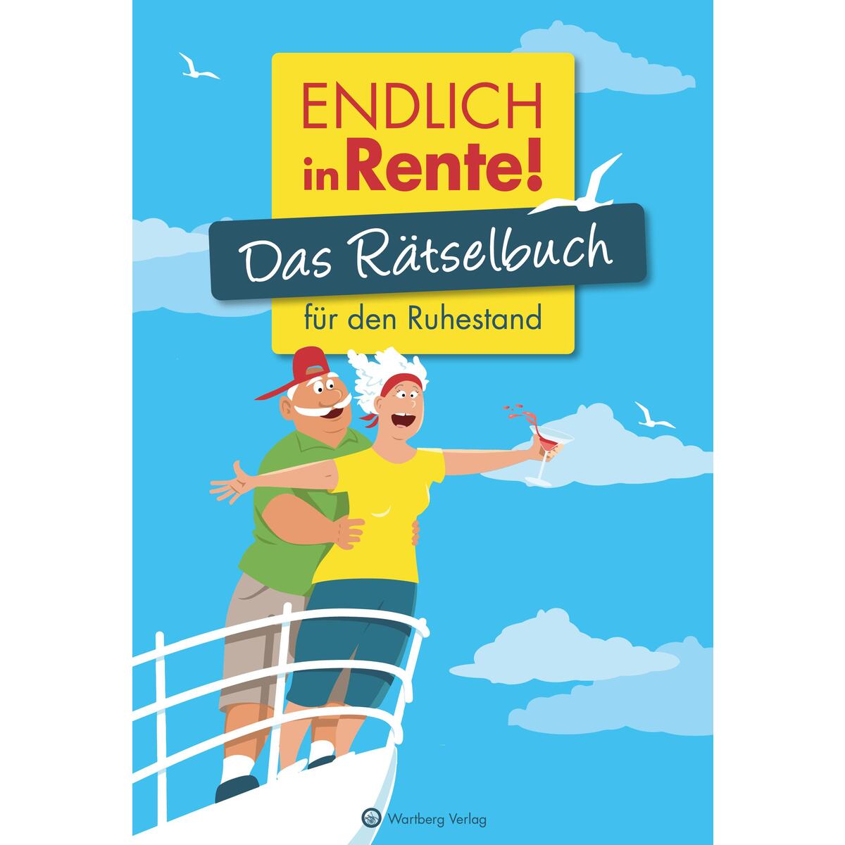 Endlich in Rente! Endlich in Rente! von Wartberg Verlag