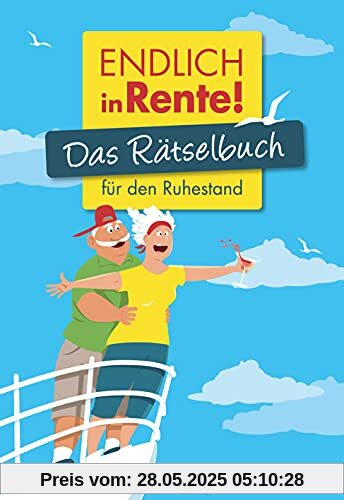 Endlich in Rente! Das Rätselbuch für den Ruhestand (Rätselbücher)