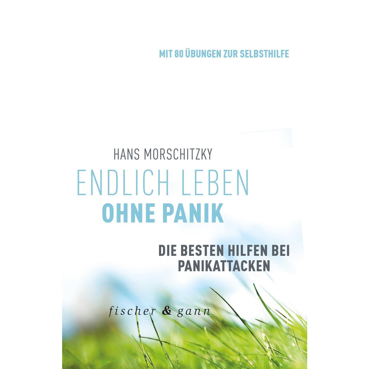Endlich leben ohne Panik! von Fischer & Gann