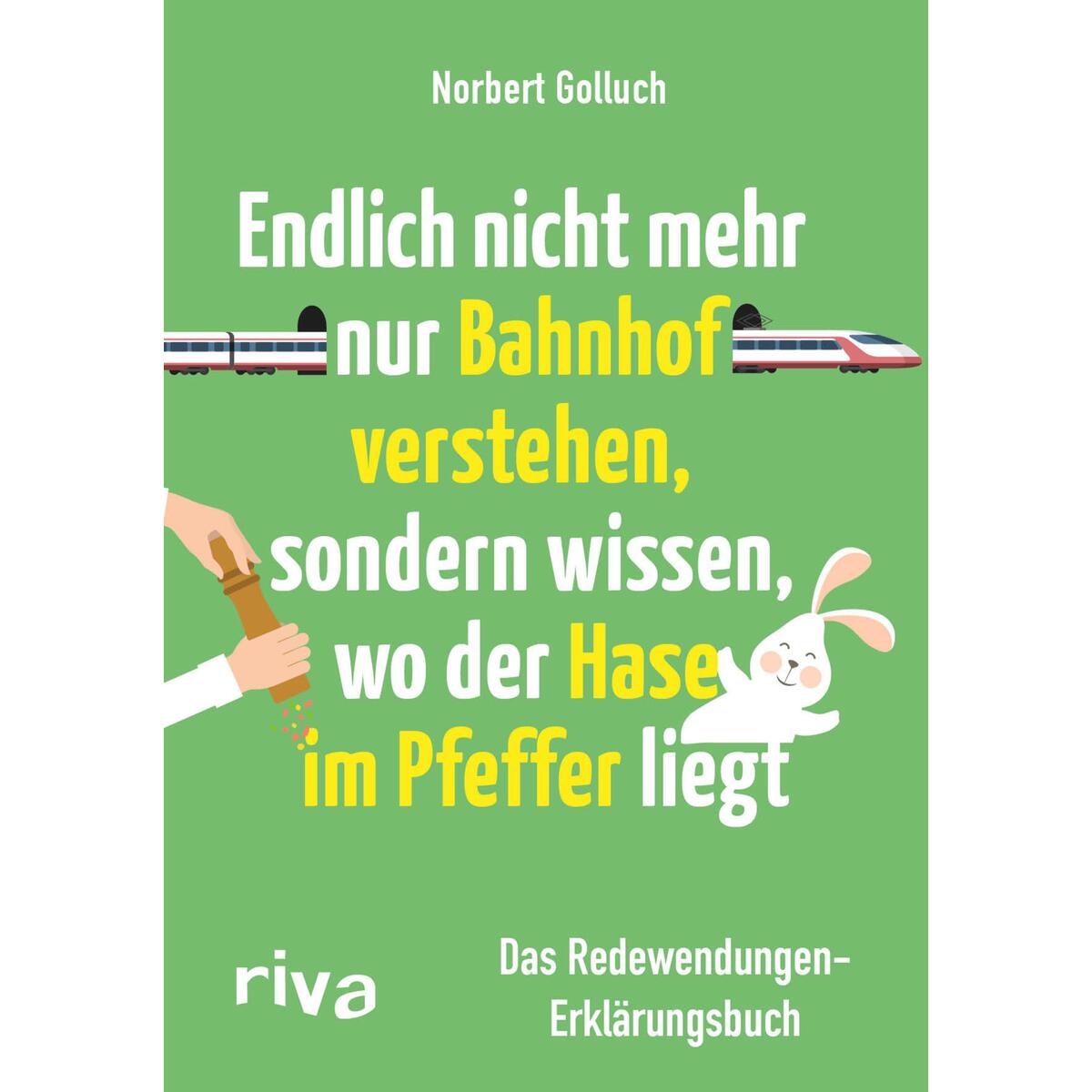Endlich nicht mehr Bahnhof verstehen, Endlich nicht mehr Bahnhof verstehen, von Riva Verlag
