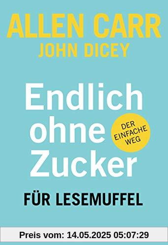 Endlich ohne Zucker! für Lesemuffel: Der einfache Weg