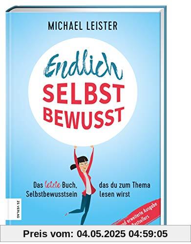 Endlich selbstbewusst: Das letzte Buch, das du zum Thema Selbstbewusstsein lesen wirst