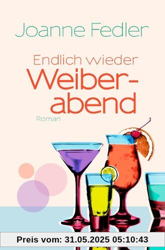 Endlich wieder Weiberabend: Roman