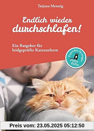 Endlich wieder durchschlafen!: Ein Ratgeber für leidgeprüfte Katzeneltern