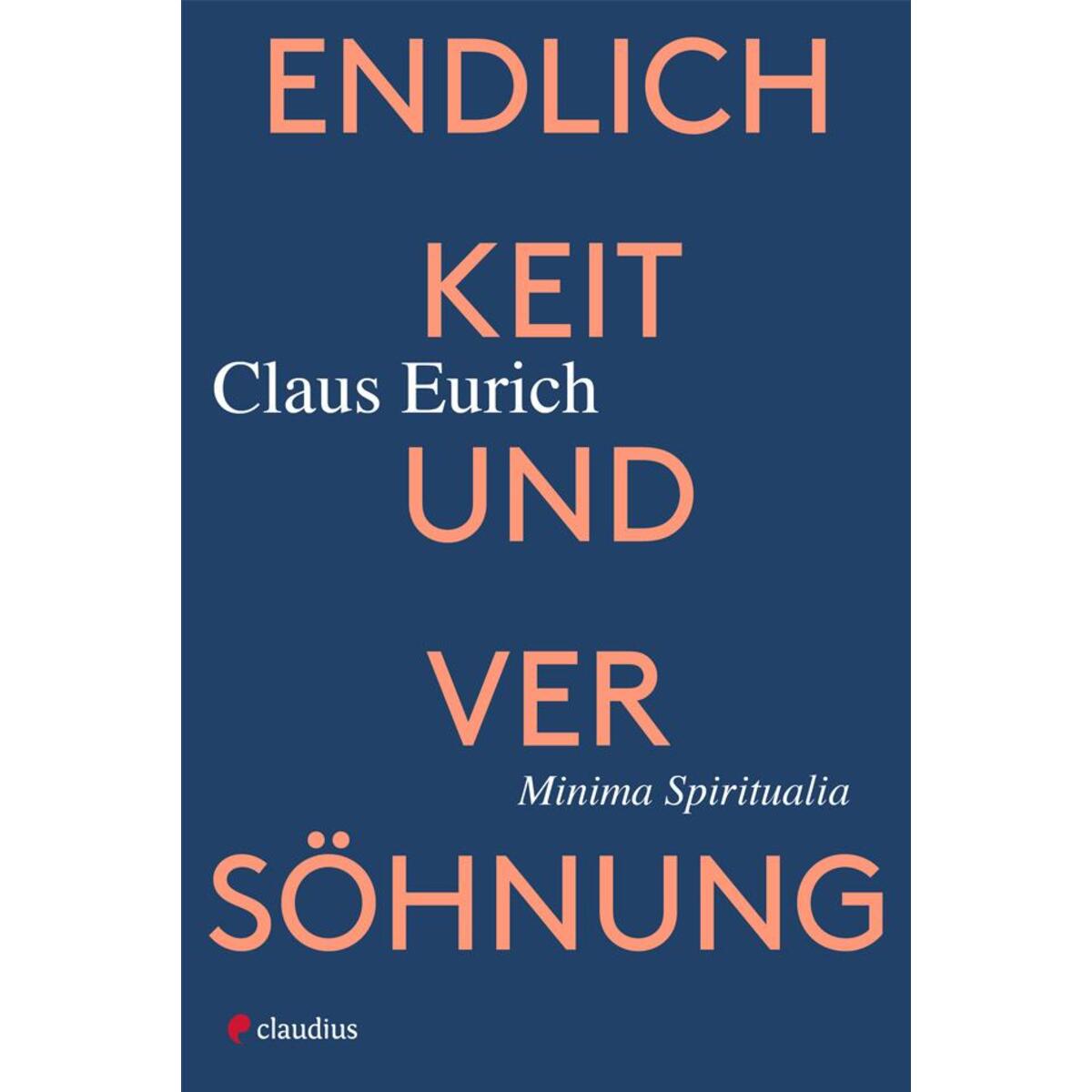 Endlichkeit und Versöhnung von Claudius Verlag GmbH