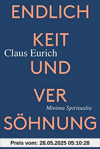 Endlichkeit und Versöhnung: Minima Spiritualia