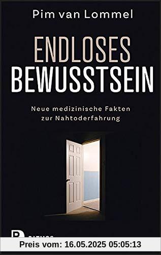 Endloses Bewusstsein: Neue medizinische Fakten zur Nahtoderfahrung Endloses Bewusstsein: Neue medizinische Fakten zur Nahtoderfahrung
