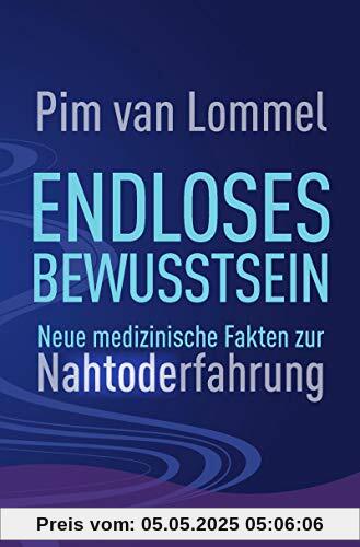Endloses Bewusstsein: Neue medizinische Fakten zur Nahtoderfahrung Endloses Bewusstsein: Neue medizinische Fakten zur Nahtoderfahrung