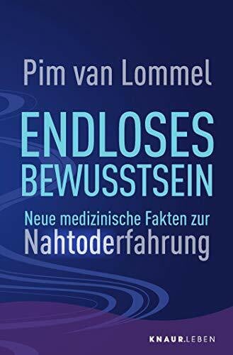 Endloses Bewusstsein: Neue medizinische Fakten zur Nahtoderfahrung Endloses Bewusstsein: Neue medizinische Fakten zur Nahtoderfahrung