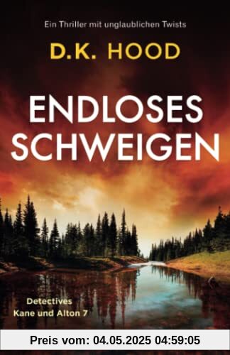 Endloses Schweigen: Ein Thriller mit unglaublichen Twists (Detectives Kane und Alton, Band 7)