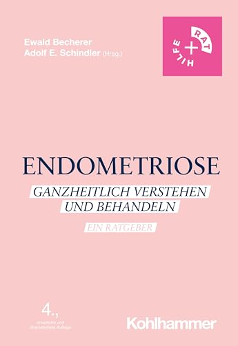 Endometriose: Ganzheitlich verstehen und behandeln - Ein Ratgeber (Rat + Hilfe) von W. Kohlhammer GmbH