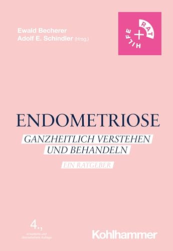 Endometriose: Ganzheitlich verstehen und behandeln - Ein Ratgeber (Rat + Hilfe) von Kohlhammer