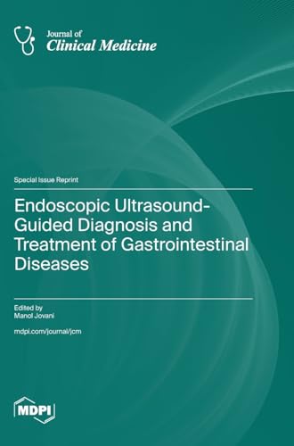 Endoscopic Ultrasound-Guided Diagnosis and Treatment of Gastrointestinal Diseases von MDPI AG