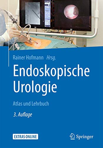 Endoskopische Urologie: Atlas und Lehrbuch