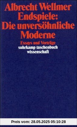 Endspiele: Die unversöhnliche Moderne: Essays und Vorträge (suhrkamp taschenbuch wissenschaft)