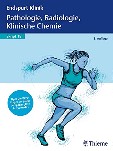 Endspurt Klinik Skript 18: Pathologie, Radiologie, Klinische Chemie von Georg Thieme Verlag