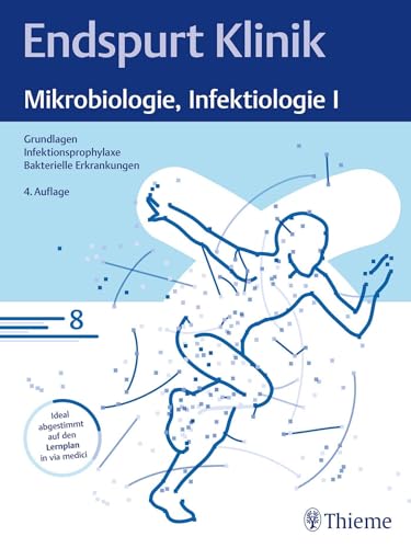 Endspurt Klinik: Mikrobiologie, Infektiologie I: Skript 8 Grundlagen; Infektionsprophylaxe; Bakterielle Erkrankungen von Thieme