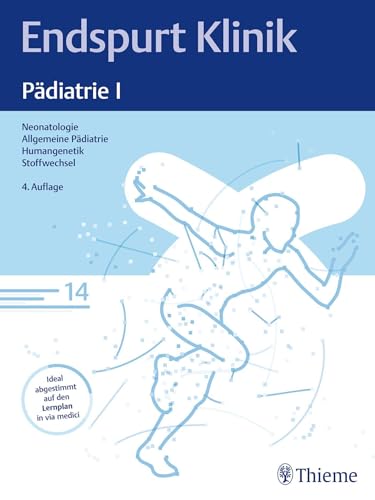 Endspurt Klinik: Pädiatrie I: Skript 14 Neonatologie; Allgemeine Pädiatrie; Humangenetik; Stoffwechselerkrankungen von Thieme