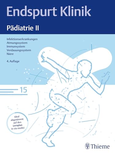 Endspurt Klinik: Pädiatrie II: Skript 15 Infektionserkrankungen; Atmungssystem; Immunsystem; Verdauungssystem; Niere von Thieme