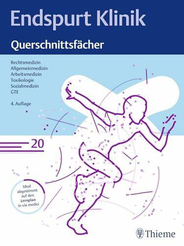 Endspurt Klinik: Querschnittsfächer: Skript 20 Rechtsmedizin; Allgemeinmedizin; Arbeitsmedizin...
