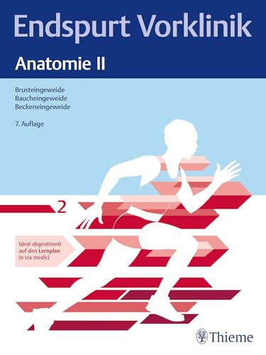 Endspurt Vorklinik: Anatomie II: Skript 2 Brusteingeweide; Baucheingeweide; Beckeneingeweide von Thieme