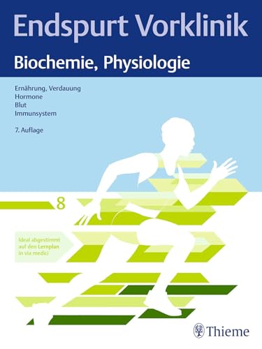 Endspurt Vorklinik: Biochemie, Physiologie: Skript 8 Ernährung, Verdauung; Hormone; Blut; Immunsystem von Thieme