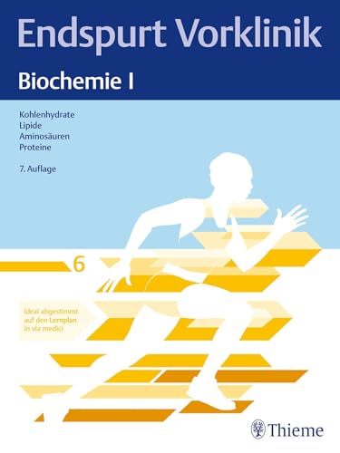 Endspurt Vorklinik: Biochemie I: Skript 6 Kohlenhydrate; Lipide; Aminosäuren; Proteine von Thieme