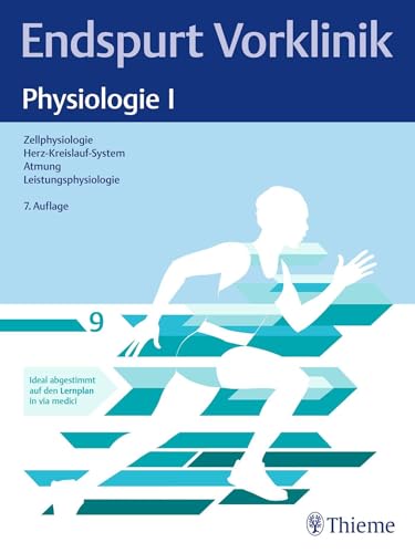 Endspurt Vorklinik: Physiologie I: Skript 9 Zellphysiologie; Herz-Kreislauf-System; Atmung; Leistungsphysiologie von Thieme