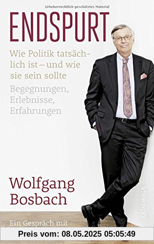 Endspurt: Wie Politik tatsächlich ist - und wie sie sein sollte. Begegnungen, Erlebnisse, Erfahrungen. Ein Gespräch mit Hugo Müller-Vogg