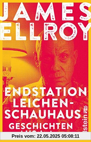 Endstation Leichenschauhaus: Geschichten aus L.A. | Reportagen, Autobiografisches und Kurzprosa vom Großmeister der Kriminalliteratur