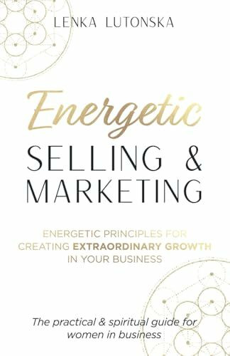 Energetic Selling and Marketing: A New Way to Create Extraordinary Growth in your Business Energetic Selling and Marketing: A New Way to Create Extraordinary Growth in your Business