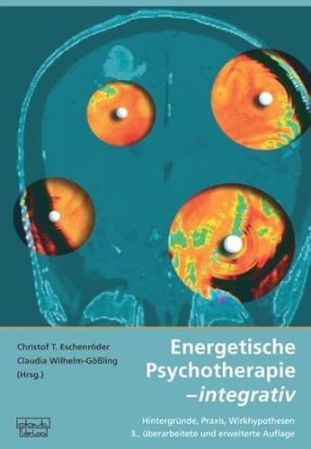 Energetische Psychotherapie - integrativ: Hintergründe, Praxis, Wirkhypothesen von Dgvt Verlag