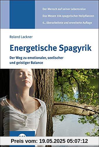 Energetische Spagyrik: Der Weg zu emotionaler, seelischer und geistiger Balance