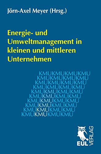 Energie- und Umweltmanagement in kleinen und mittleren Unternehmen: Jahrbuch der KMU-Forschung und -Praxis 2014