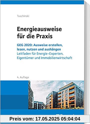 Energieausweise für die Praxis: GEG 2020: Ausweise erstellen, lesen, nutzen und aushängen. Leitfaden für Energie-Experten, Eigentümer und Immobilienwirtschaft Energieausweise für die Praxis: GEG 2020: Ausweise erstellen, lesen, nutzen und aushängen. Leitfaden für Energie-Experten, Eigentümer und Immobilienwirtschaft