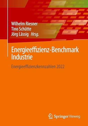 Energieeffizienz-Benchmark Industrie: Energieeffizienzkennzahlen 2022 Energieeffizienz-Benchmark Industrie: Energieeffizienzkennzahlen 2022 von Springer Vieweg