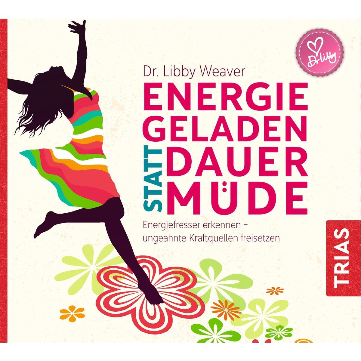 Energiegeladen statt dauermüde Energiegeladen statt dauermüde von Trias