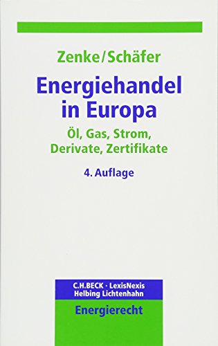 Energiehandel in Europa: Öl, Gas, Strom, Derivate, Zertifikate (C. H. Beck Energierecht)