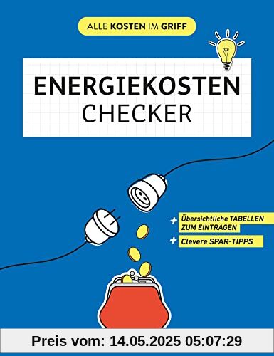 Energiekosten-Checker: Übersichtliche Tabellen zum Eintragen | Clevere Spar-Tipps (Alle Kosten im Griff)